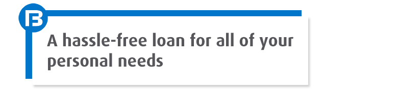 A hassle-free loan for all of your personal needs